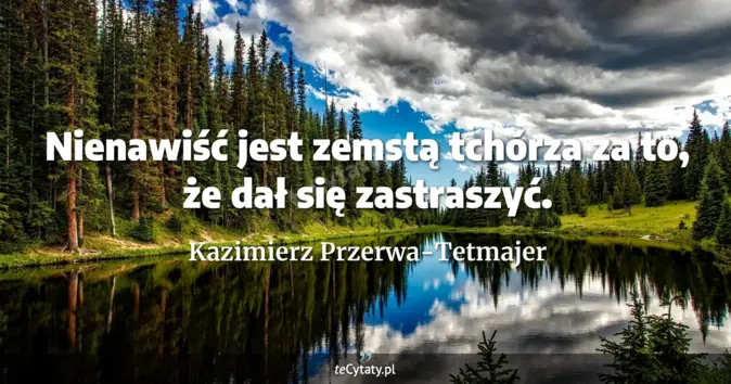 Kazimierz Przerwa-Tetmajer - zobacz cytat