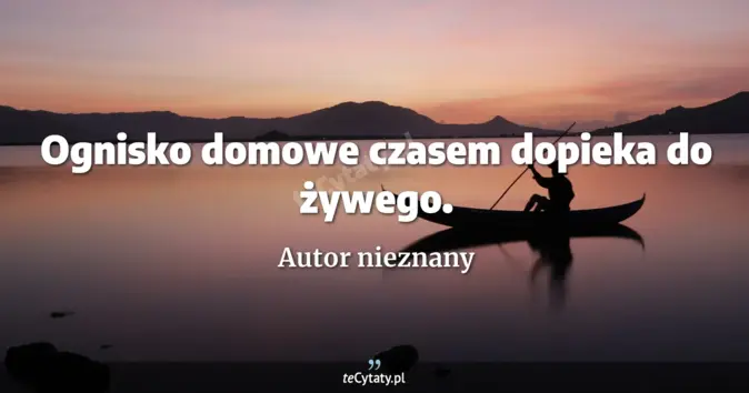 Autor nieznany - zobacz cytat