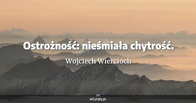 Wojciech Wiercioch - zobacz cytat
