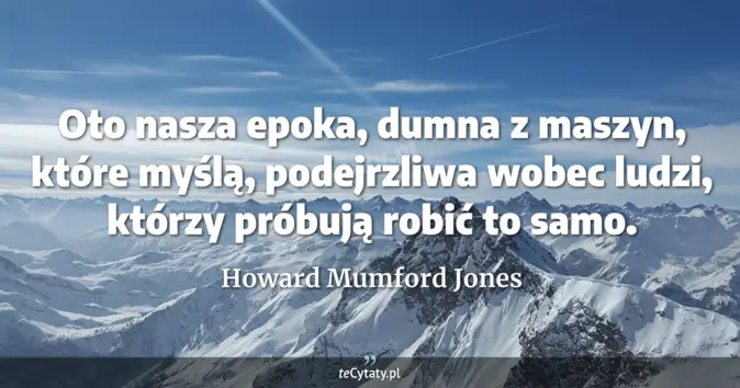 Howard Mumford Jones - zobacz cytat