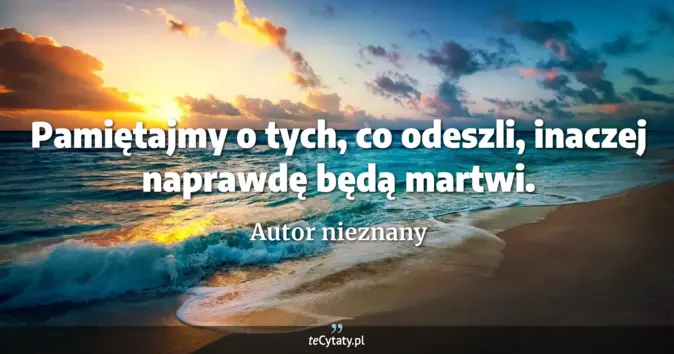 Autor nieznany - zobacz cytat