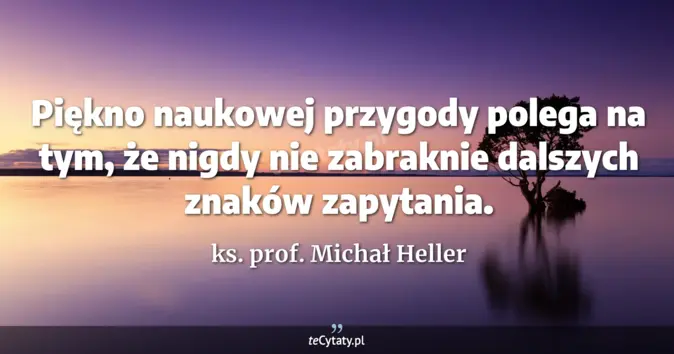 ks. prof. Michał Heller - zobacz cytat