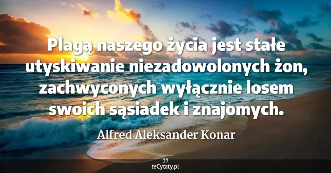 Alfred Aleksander Konar - zobacz cytat