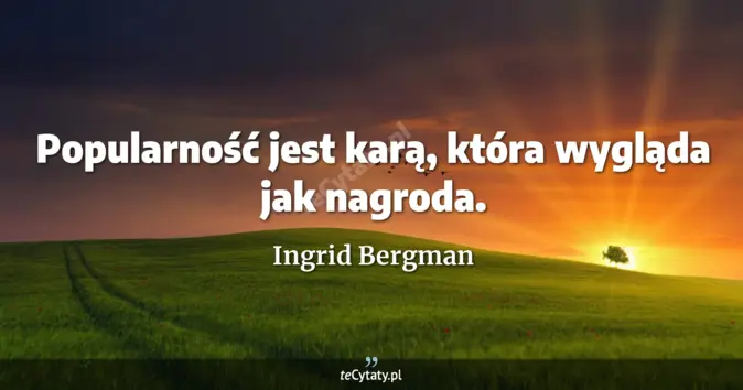 Ingrid Bergman - zobacz cytat