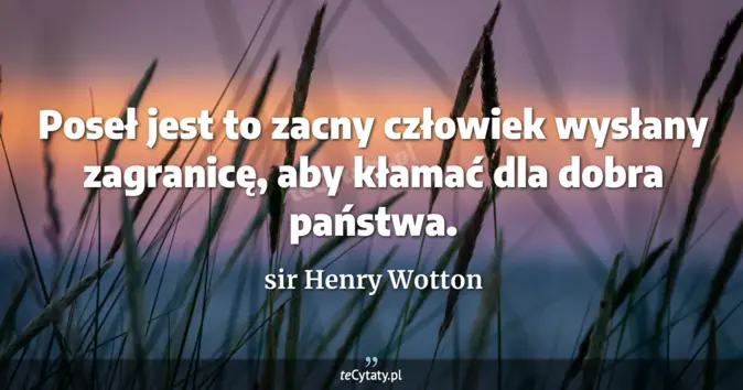 sir Henry Wotton - zobacz cytat