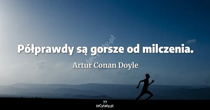Artur Conan Doyle - zobacz cytat