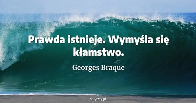 Georges Braque - zobacz cytat