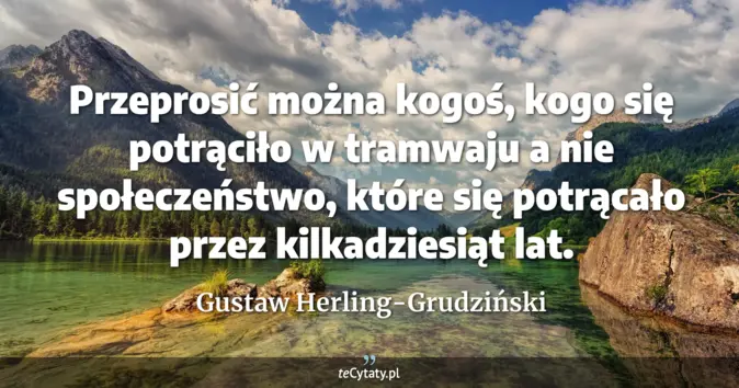 Gustaw Herling-Grudziński - zobacz cytat