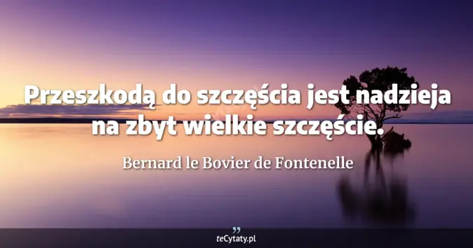 Bernard le Bovier de Fontenelle - zobacz cytat