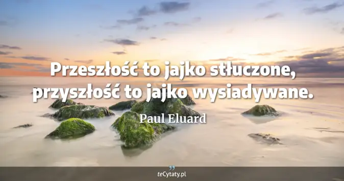 Paul Eluard - zobacz cytat