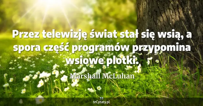 Marshall McLuhan - zobacz cytat