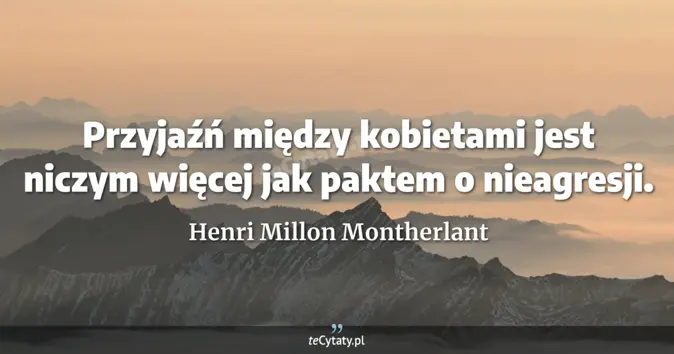 Henri Millon Montherlant - zobacz cytat