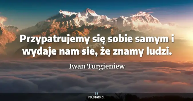 Iwan Turgieniew - zobacz cytat