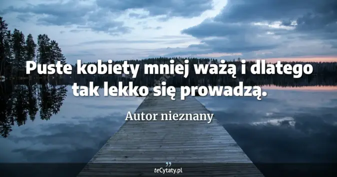 Autor nieznany - zobacz cytat