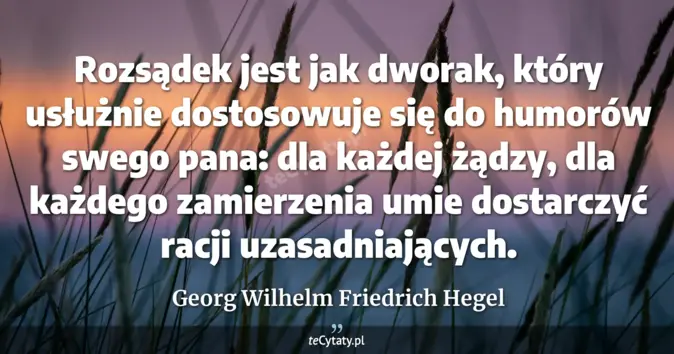 Georg Wilhelm Friedrich Hegel - zobacz cytat