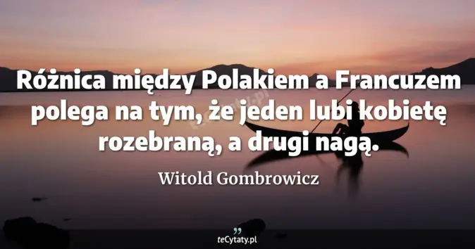 Witold Gombrowicz - zobacz cytat