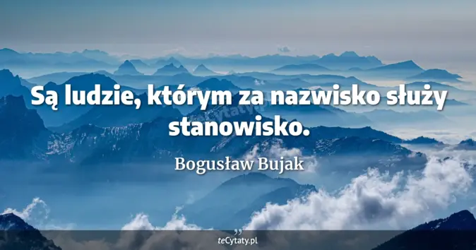 Bogusław Bujak - zobacz cytat