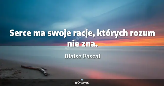 Blaise Pascal - zobacz cytat