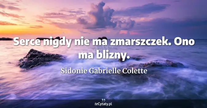 Sidonie Gabrielle Colette - zobacz cytat
