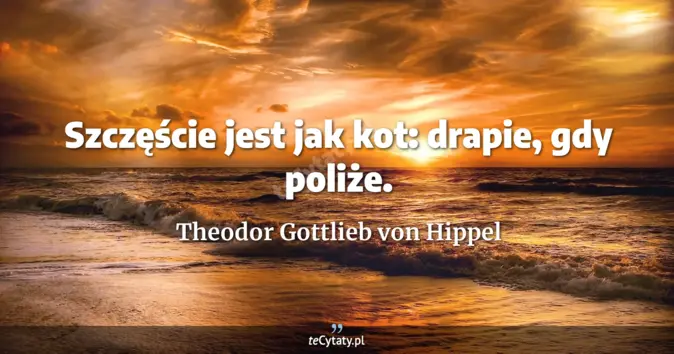 Theodor Gottlieb von Hippel - zobacz cytat