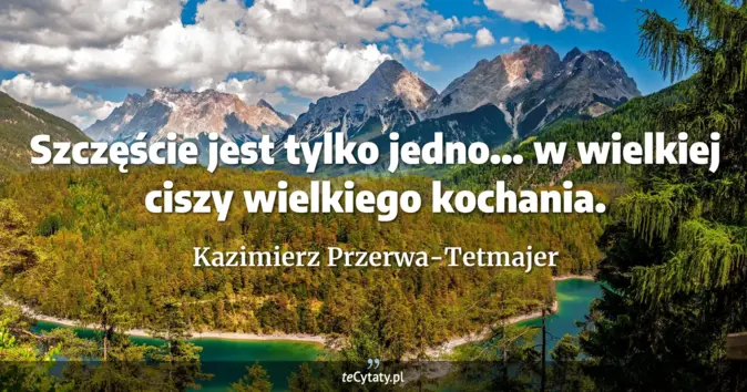 Kazimierz Przerwa-Tetmajer - zobacz cytat