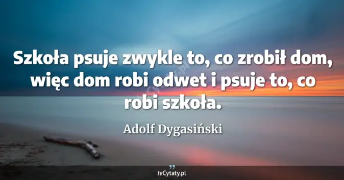Adolf Dygasiński - zobacz cytat