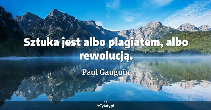 Paul Gauguin - zobacz cytat
