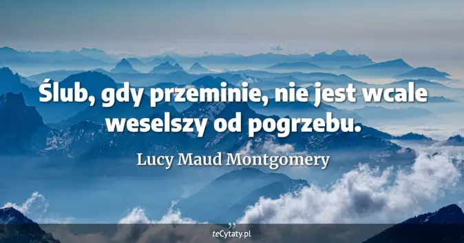 Lucy Maud Montgomery - zobacz cytat