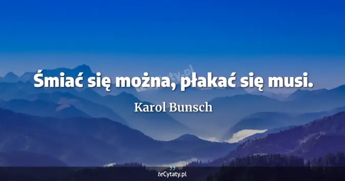 Karol Bunsch - zobacz cytat