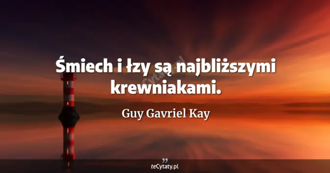 Guy Gavriel Kay - zobacz cytat