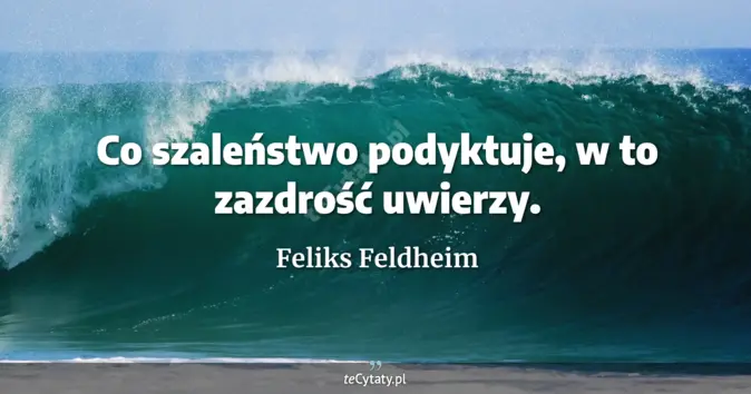 Feliks Feldheim - zobacz cytat