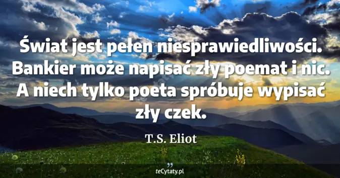 T.S. Eliot - zobacz cytat