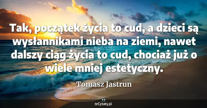 Tomasz Jastrun - zobacz cytat