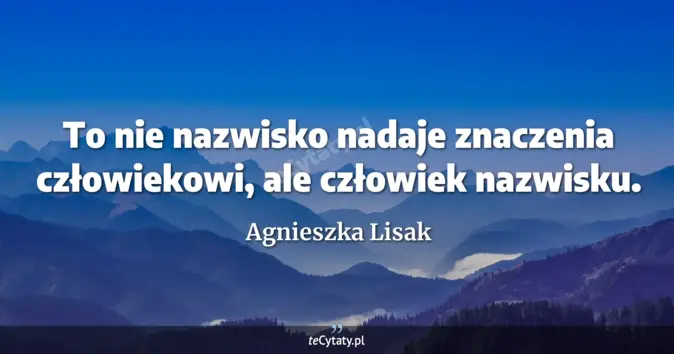 Agnieszka Lisak - zobacz cytat