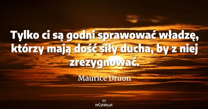 Maurice Druon - zobacz cytat