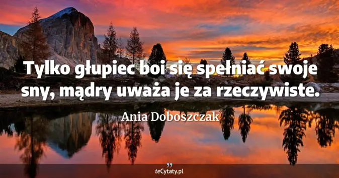 Ania Doboszczak - zobacz cytat