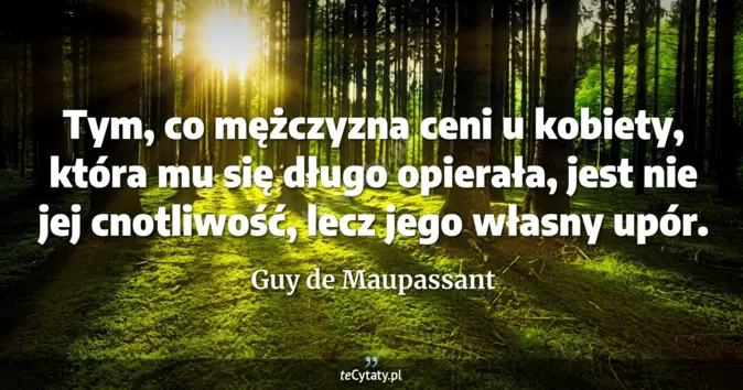 Guy de Maupassant - zobacz cytat