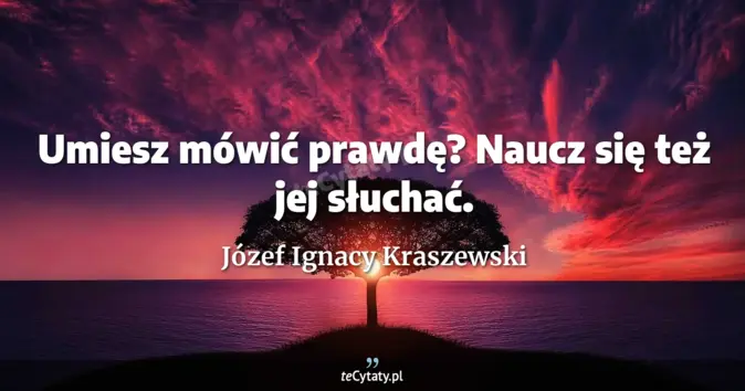 Józef Ignacy Kraszewski - zobacz cytat