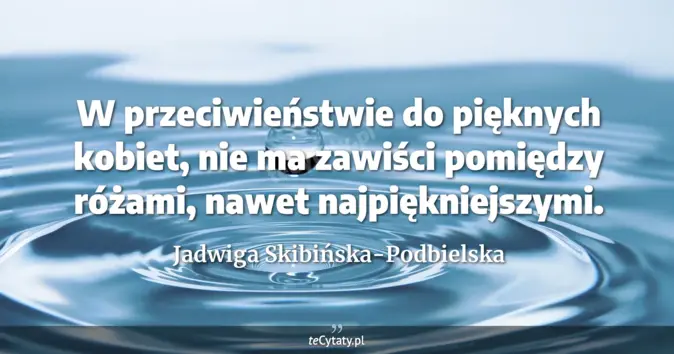 Jadwiga Skibińska-Podbielska - zobacz cytat