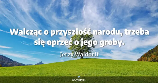 Jerzy Waldorff - zobacz cytat