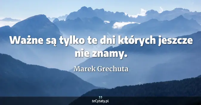 Marek Grechuta - zobacz cytat