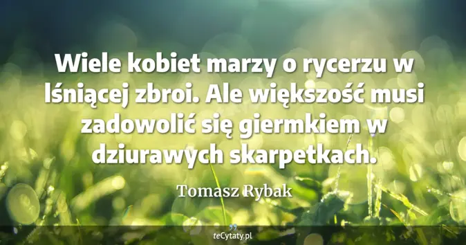 Tomasz Rybak - zobacz cytat
