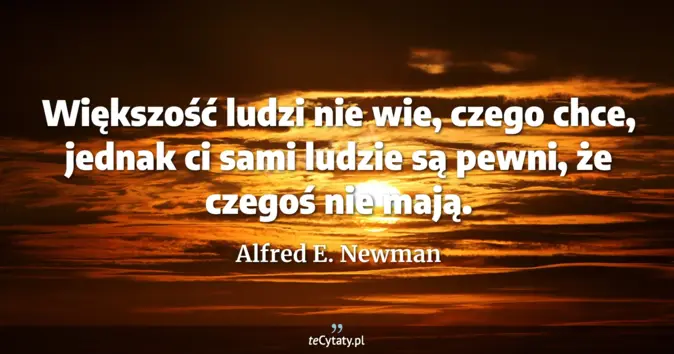 Alfred E. Newman - zobacz cytat