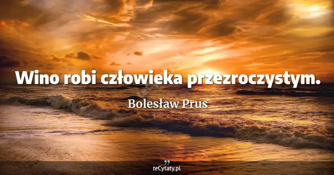 Bolesław Prus - zobacz cytat