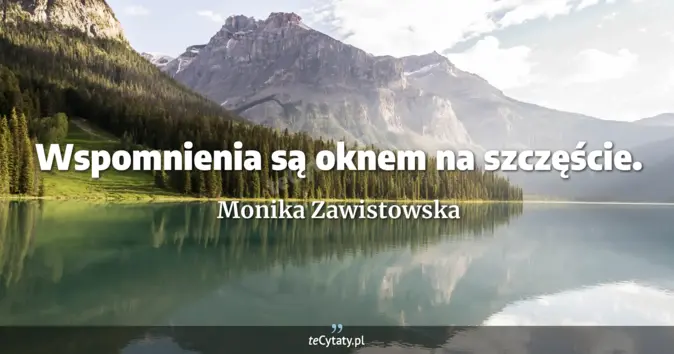 Monika Zawistowska - zobacz cytat