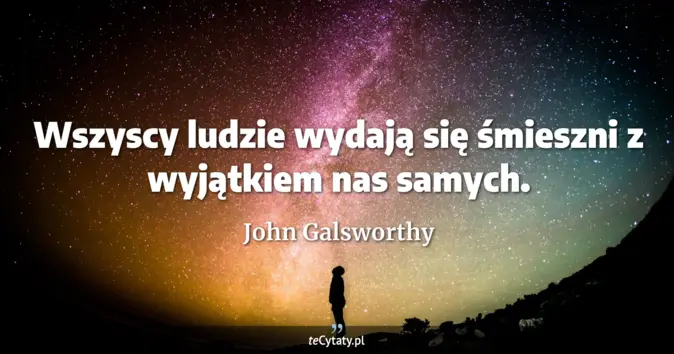 John Galsworthy - zobacz cytat