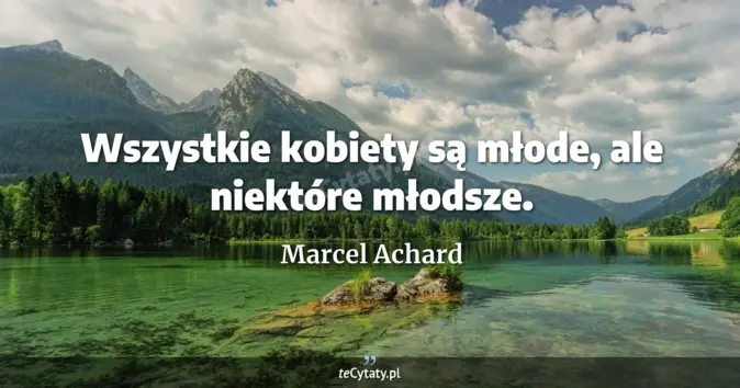 Marcel Achard - zobacz cytat