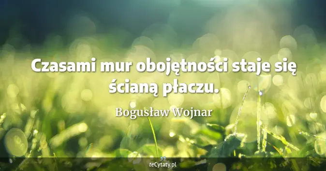 Bogusław Wojnar - zobacz cytat