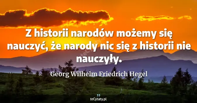 Georg Wilhelm Friedrich Hegel - zobacz cytat