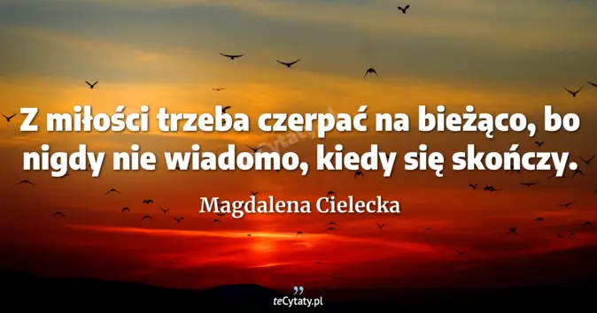 Magdalena Cielecka - zobacz cytat